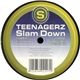 Teenagerz - Slam Down